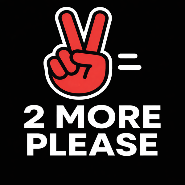 2 More Please